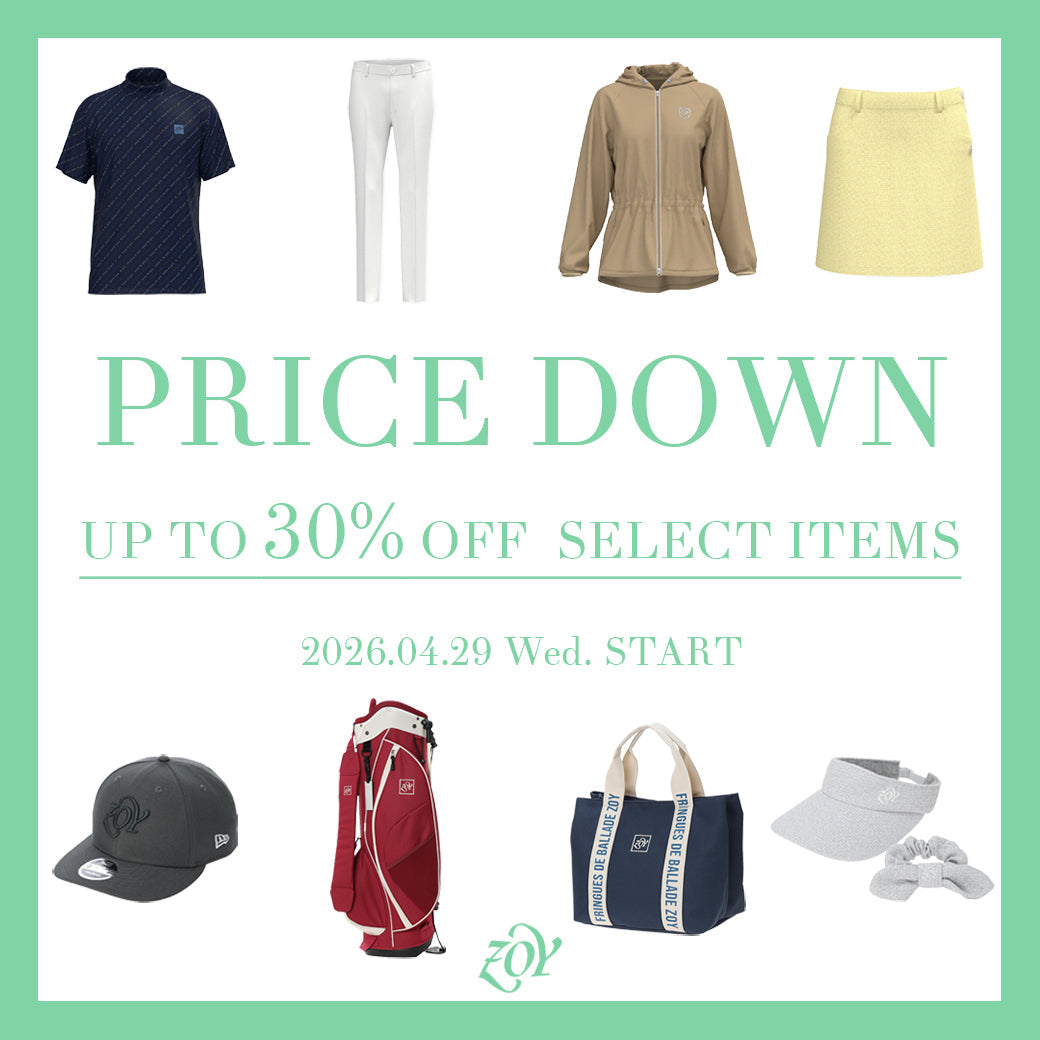 【UP TO 30％OFF - ZOY EARLY SUMMER SALE】2026年春夏コレクションより厳選された「全45種類」のアイテムが「最大30％OFF」 - 爽やかな初夏の風が香しい、今。シンプルを極めた先に在る「洗練」を全てのゴルファーへ