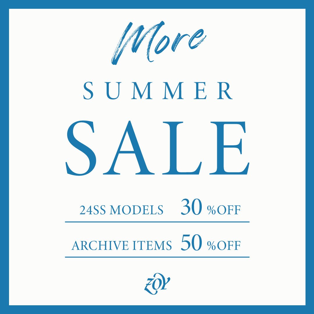 【最大50%OFF／追加セール開始のご案内】過去最大級の商品数を取り揃え「不朽の名作・アーカイブモデル」が本日より50％OFF！「MORE SUMMER SALE」を開始します - ZOY OFFICIAL