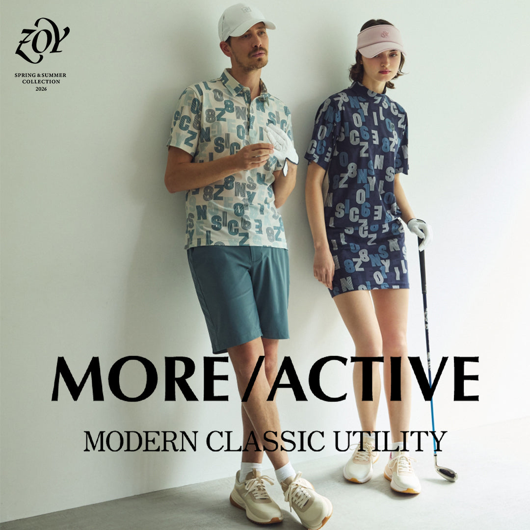 【NEW COLLECTION - 26SS MORE ACTIVE】更なる高みを求める全てのゴルファーへ。 ZOY発ハイスペックコレクション「MORE ACTIVE」 最新ラインナップ公開。