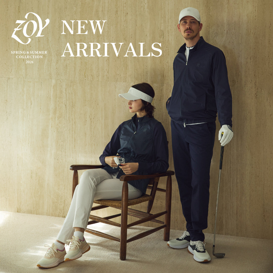 【ZOY 26SS COLLECTION -  LAUNCHED】ストイックに磨き上げられたゴルフウェアとしての本質機能。シンプルを追及した先に垣間見える洗練をデザインに。引き算の美学で導き出された「静謐のエレガンス」をまとう最新春夏コレクションが幕開ける。